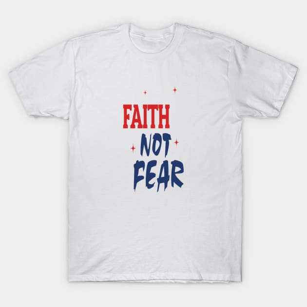 Faith Not Fear T-Shirt by FaithsCloset